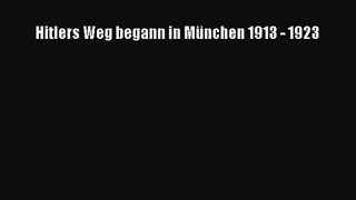 Hitlers Weg begann in München 1913 - 1923 PDF Download kostenlos