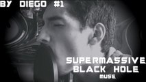 Muse - Supermassive Black Hole (By Diego)