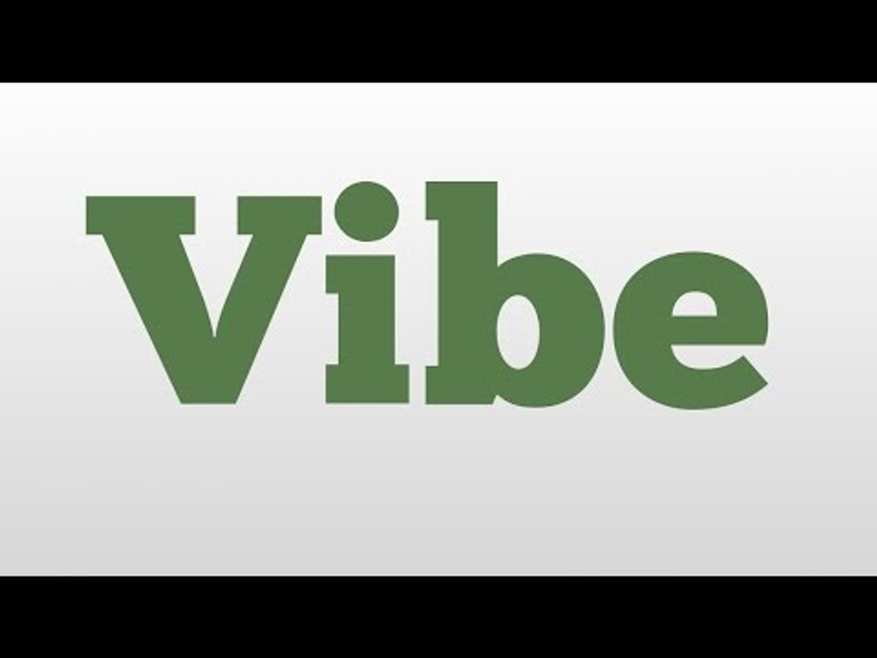 Vibe meaning and pronunciation video Dailymotion