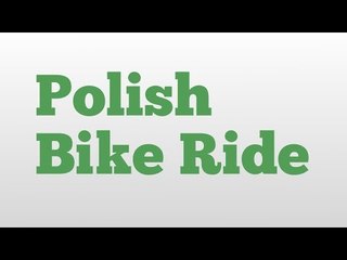 Polish Bike Ride meaning and pronunciation