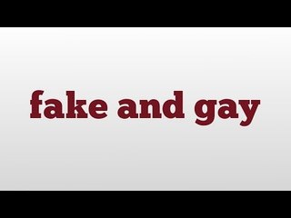 fake and gay meaning and pronunciation