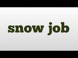 snow job meaning and pronunciation