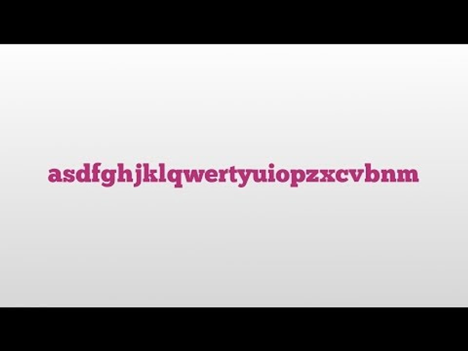 asdfghjklqwertyuiopzxcvbnm meaning and pronunciation - video Dailymotion