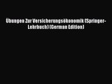 Übungen Zur Versicherungsökonomik (Springer-Lehrbuch) (German Edition) PDF Download kostenlos