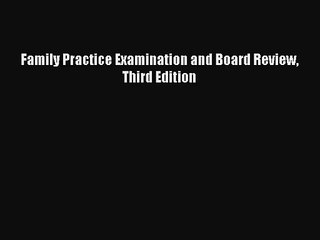 [PDF Download] Family Practice Examination and Board Review Third Edition [Download] Online