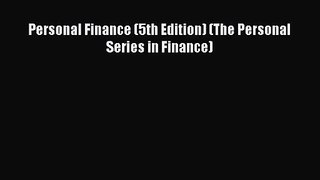 [PDF Download] Personal Finance (5th Edition) (The Personal Series in Finance) [Read] Full