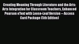 [PDF Download] Creating Meaning Through Literature and the Arts: Arts Integration for Classroom