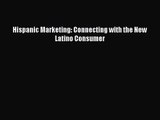 [PDF Download] Hispanic Marketing: Connecting with the New Latino Consumer [PDF] Online