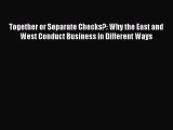 [PDF Download] Together or Separate Checks?: Why the East and West Conduct Business in Different