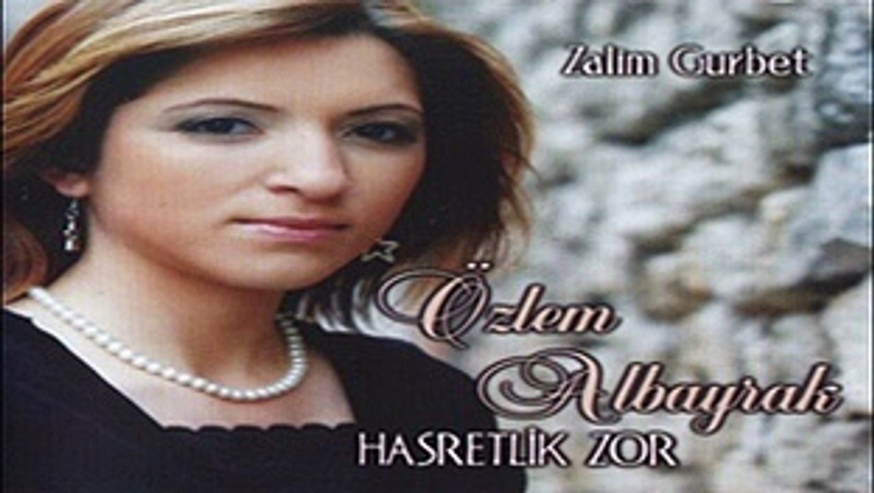 Özlem Albayrak - Zalım Gurbet