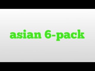 asian 6-pack meaning and pronunciation