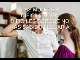 Como conquistar a una mujer dificil