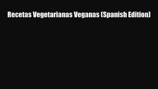 PDF Download Recetas Vegetarianas Veganas (Spanish Edition) Download Online