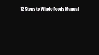 PDF Download 12 Steps to Whole Foods Manual Read Full Ebook
