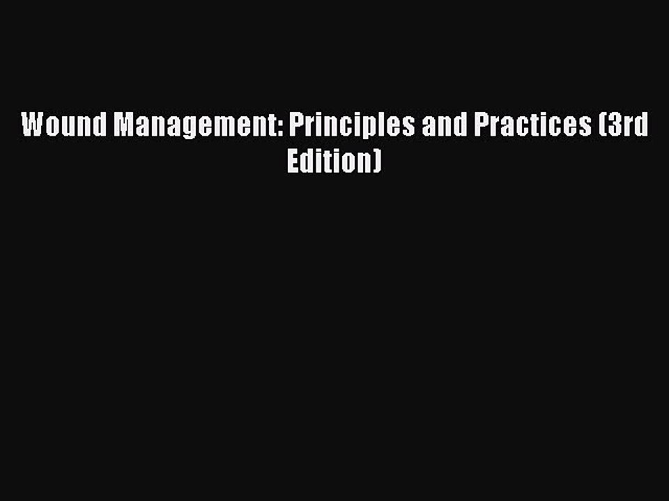 [PDF Download] Wound Management: Principles and Practices (3rd Edition) [Download] Full Ebook