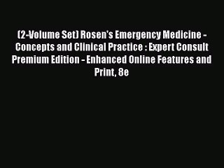 [PDF Download] (2-Volume Set) Rosen's Emergency Medicine - Concepts and Clinical Practice :