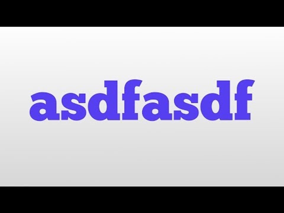 asdfasdf meaning and pronunciation - video Dailymotion