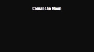 [PDF Download] Comanche Moon [PDF] Online