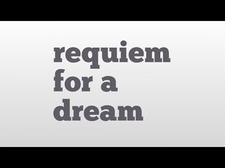 requiem for a dream meaning and pronunciation
