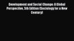 Read Development and Social Change: A Global Perspective 5th Edition (Sociology for a New Century)