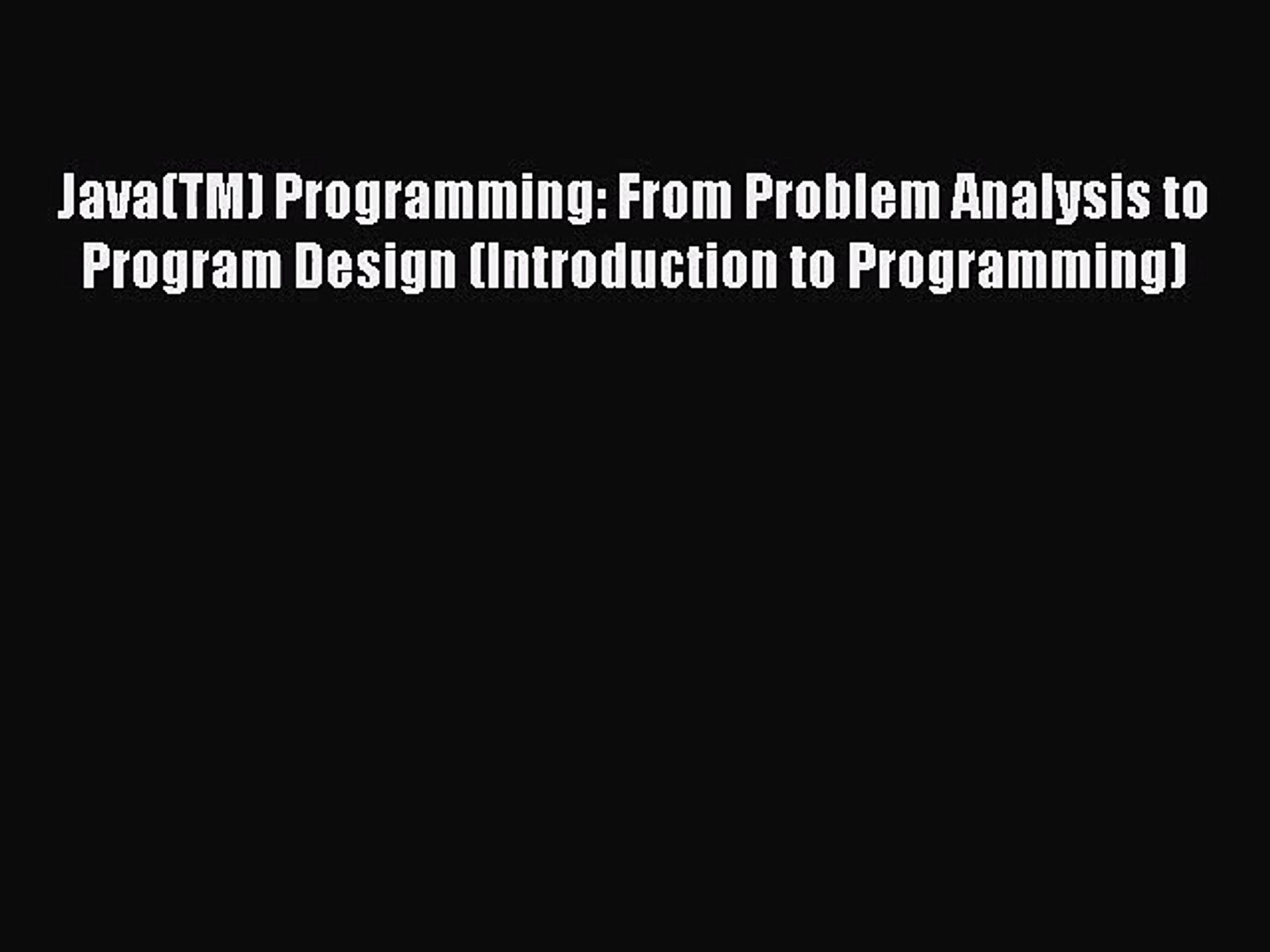 [PDF Download] Java(TM) Programming: From Problem Analysis to Program Design (Introduction