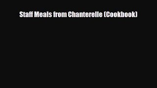 PDF Download Staff Meals from Chanterelle (Cookbook) Read Full Ebook