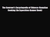 PDF Download The Gourmet's Encyclopedia of Chinese-Hawaiian Cooking (An Exposition-Banner Book)