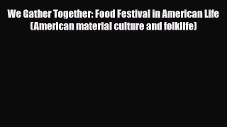 PDF Download We Gather Together: Food Festival in American Life (American material culture