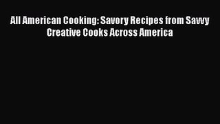 PDF Download All American Cooking: Savory Recipes from Savvy Creative Cooks Across America