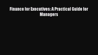 Read Finance for Executives: A Practical Guide for Managers Ebook Free