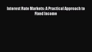 Download Interest Rate Markets: A Practical Approach to Fixed Income Ebook Free