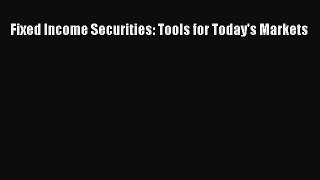 Download Fixed Income Securities: Tools for Today's Markets PDF Free