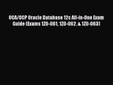 [PDF Download] OCA/OCP Oracle Database 12c All-in-One Exam Guide (Exams 1Z0-061 1Z0-062 & 1Z0-063)