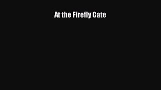 At the Firefly Gate [Download] Full Ebook