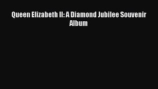 Queen Elizabeth II: A Diamond Jubilee Souvenir Album [PDF Download] Online