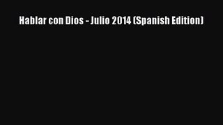 Hablar con Dios - Julio 2014 (Spanish Edition) [Read] Full Ebook