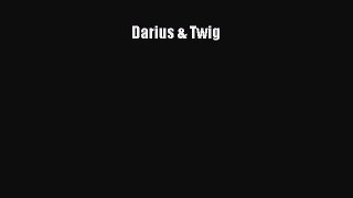 Darius & Twig [PDF Download] Online