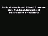 [PDF Download] The Hermitage Collections: Volume I: Treasures of World Art Volume II: From