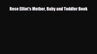 PDF Download Rose Elliot's Mother Baby and Toddler Book Download Online