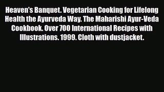 PDF Download Heaven's Banquet. Vegetarian Cooking for Lifelong Health the Ayurveda Way. The