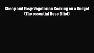 PDF Download Cheap and Easy: Vegetarian Cooking on a Budget (The essential Rose Elliot) PDF