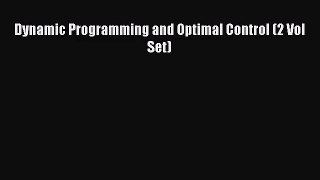 [PDF Download] Dynamic Programming and Optimal Control (2 Vol Set) [Read] Full Ebook
