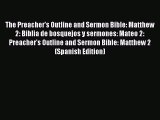 [PDF Download] The Preacher's Outline and Sermon Bible: Matthew 2: Biblia de bosquejos y sermones: