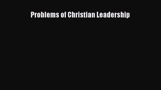 [PDF Download] Problems of Christian Leadership [PDF] Full Ebook