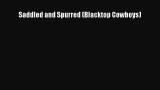 [PDF Download] Saddled and Spurred (Blacktop Cowboys) [Read] Full Ebook