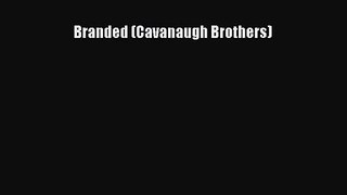[PDF Download] Branded (Cavanaugh Brothers) [Read] Online