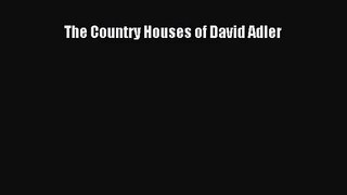 [PDF Download] The Country Houses of David Adler [Read] Full Ebook