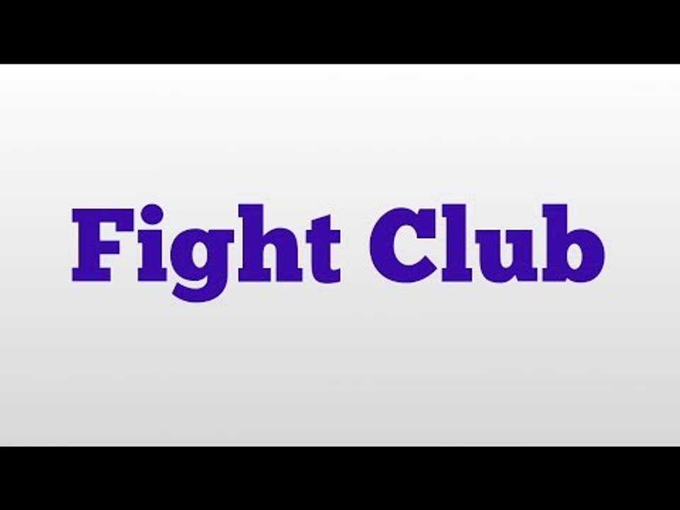 Fight Club meaning and pronunciation
