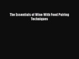 Download The Essentials of Wine With Food Pairing Techniques Ebook Online