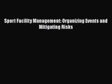 Download Sport Facility Management: Organizing Events and Mitigating Risks Ebook Free